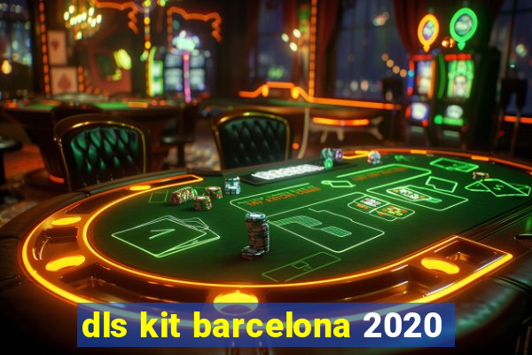 dls kit barcelona 2020